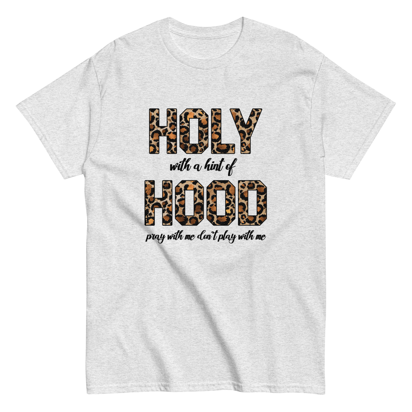 Holy With A Hint Of Hood Pray With Me Don't Play With Me T-Shirt