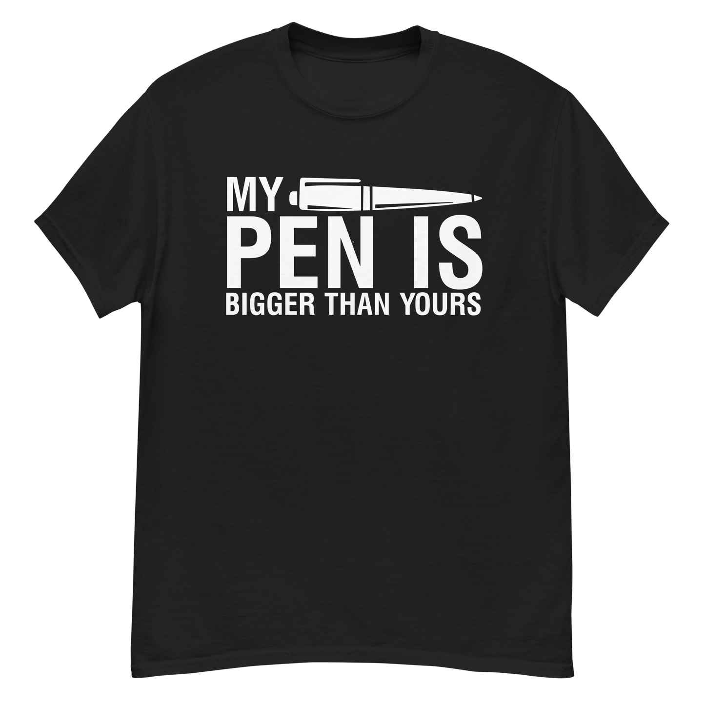 My Pen Is Bigger Than Yours T-Shirt