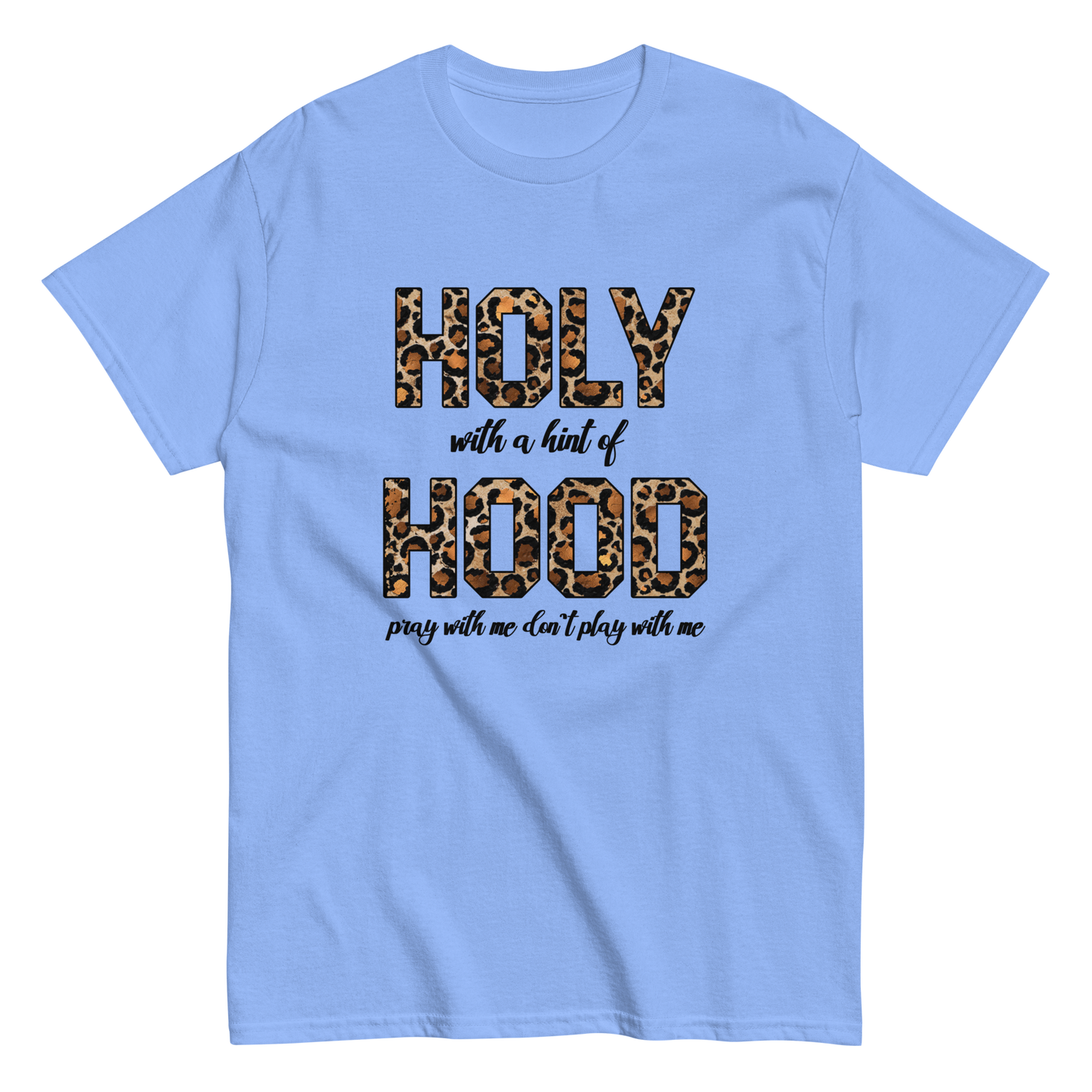 Holy With A Hint Of Hood Pray With Me Don't Play With Me T-Shirt