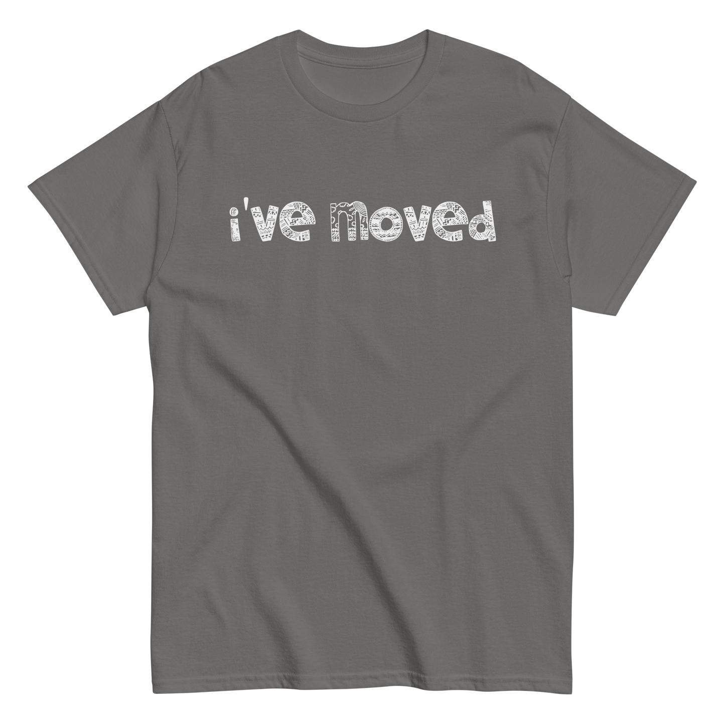 I've Moved T-Shirt