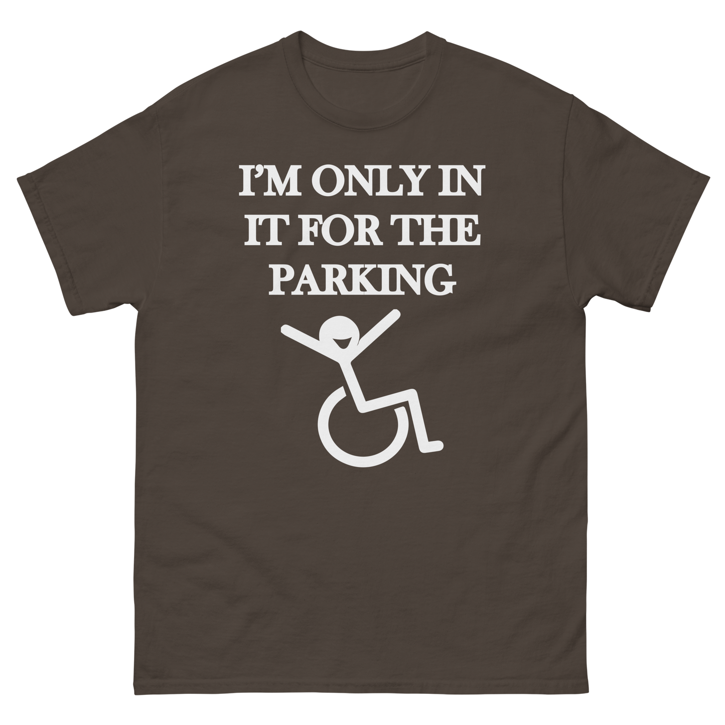 I'm Only In It For The Parking T-Shirt