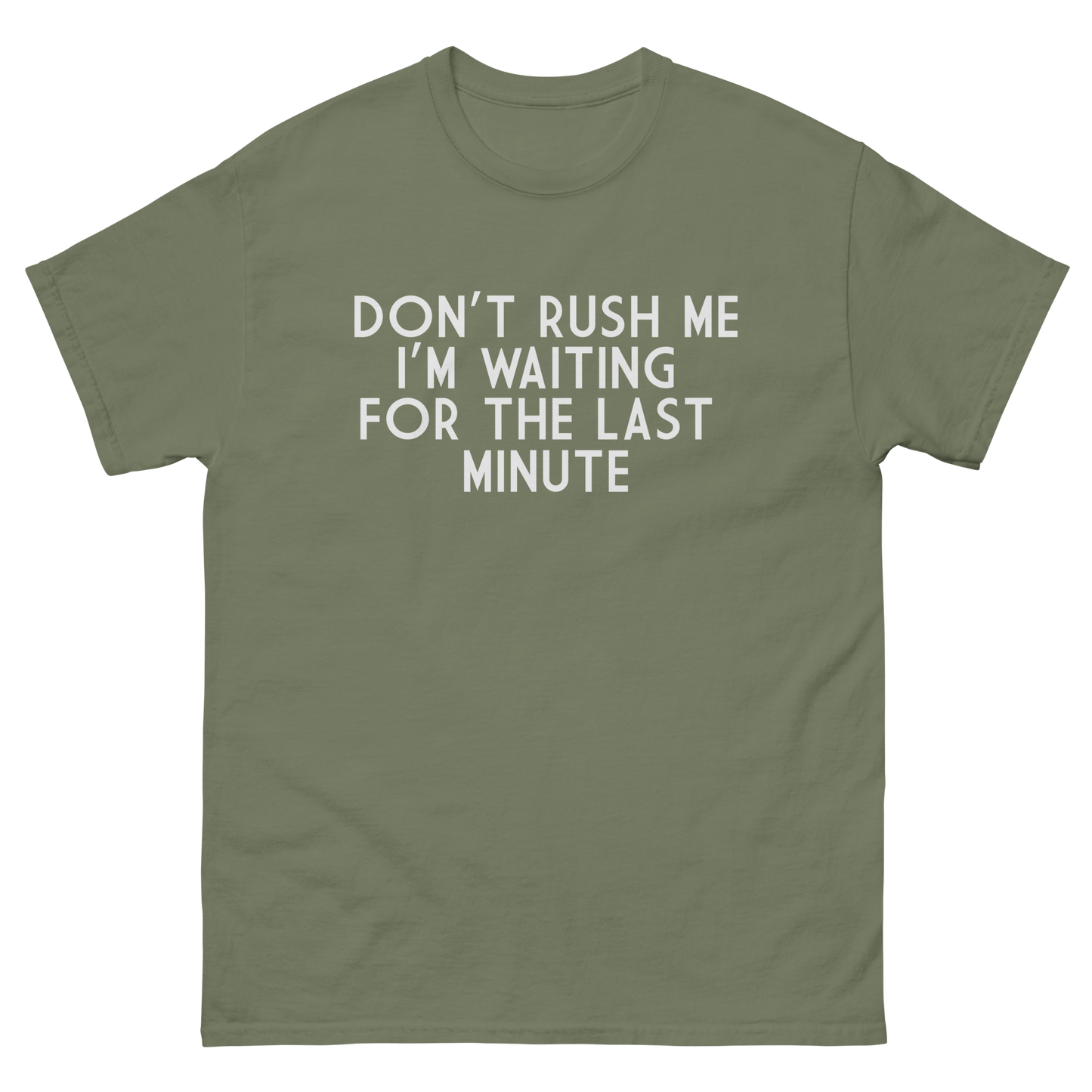 Don't Rush Me I'm Waiting For The Last Minute T-Shirt